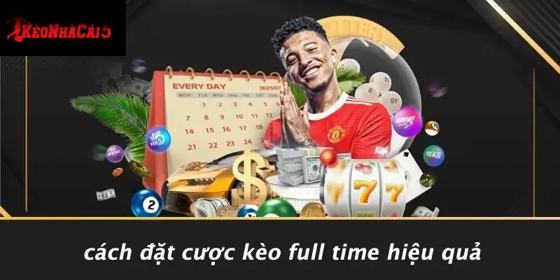 Cách Đặt Cược Kèo Full Time Hiệu Quả