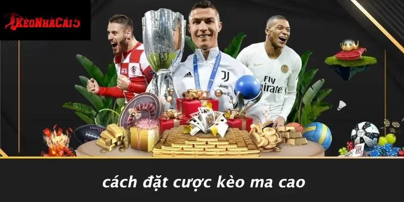 Cách Đặt Cược Kèo Ma Cao