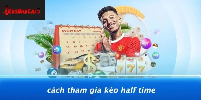 Cách Tham Gia Kèo Half Time