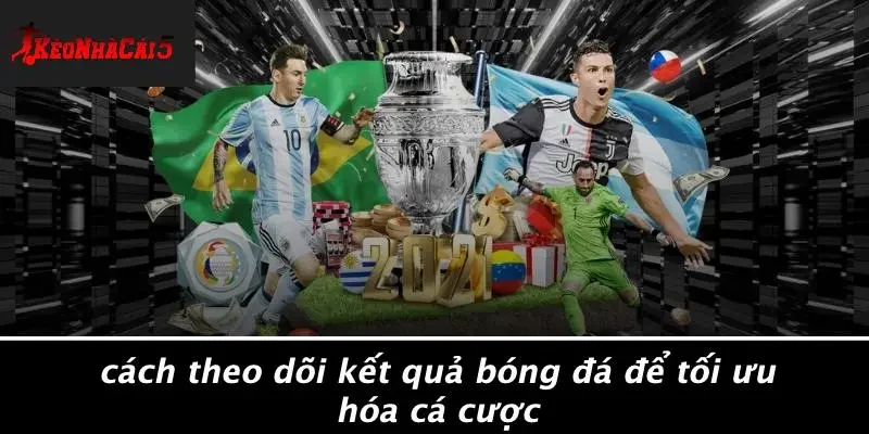 Cách Theo Dõi Kết Quả Bóng Đá Để Tối Ưu Hóa Cá Cược