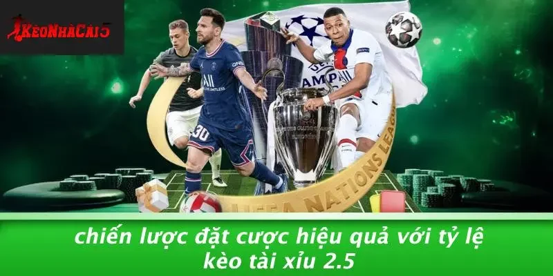 Chiến Lược Đặt Cược Hiệu Quả Với Tỷ Lệ Kèo Tài Xỉu 2.5