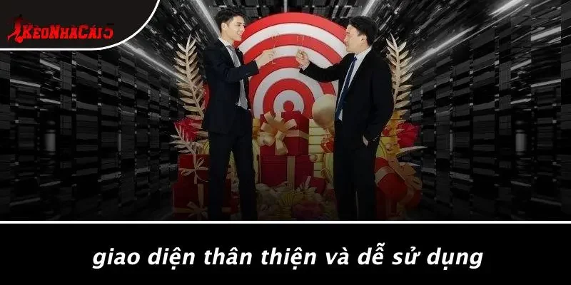 Giao Diện Thân Thiện Và Dễ Sử Dụng
