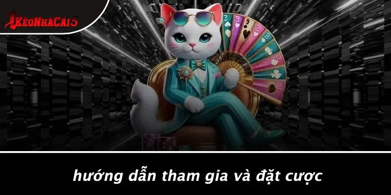 Hướng Dẫn Tham Gia Và Đặt Cược
