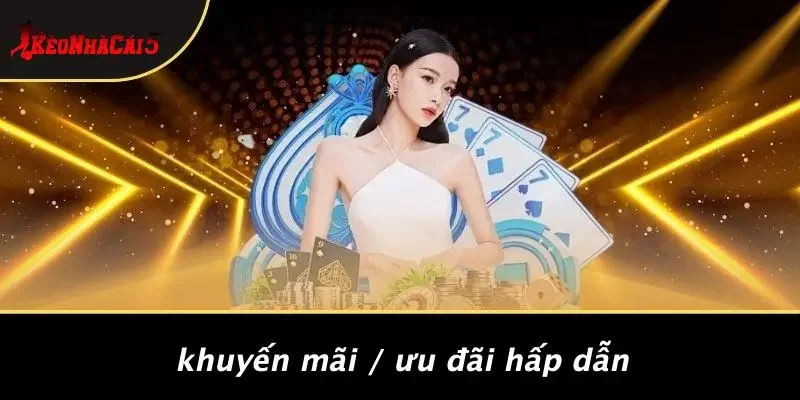 Khuyến Mãi / Ưu Đãi Hấp Dẫn
