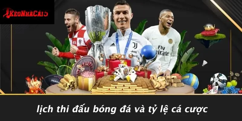 Lịch Thi Đấu Bóng Đá Và Tỷ Lệ Cá Cược