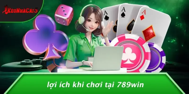 Lợi Ích Khi Chơi Tại 789WIN
