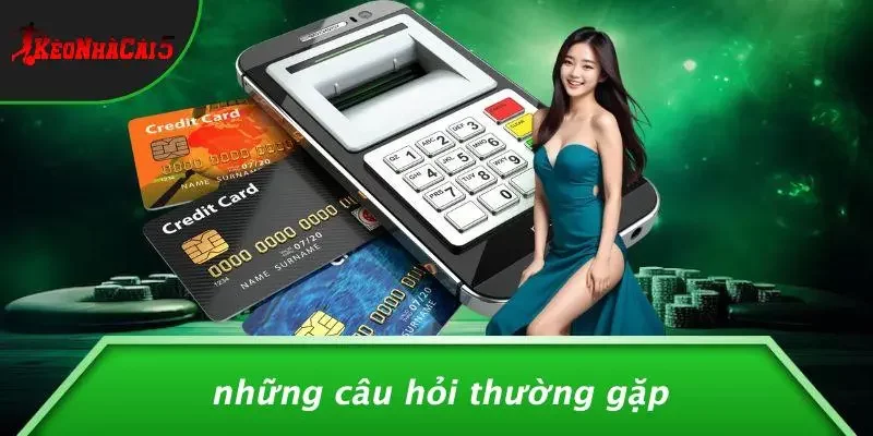 Những Câu Hỏi Thường Gặp