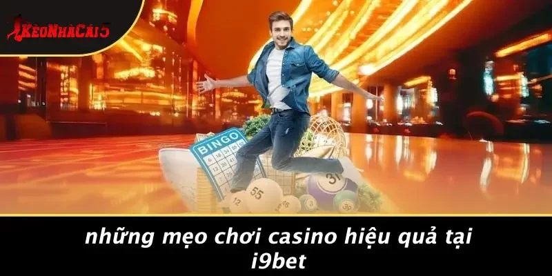 Những Mẹo Chơi Casino Hiệu Quả Tại I9BET