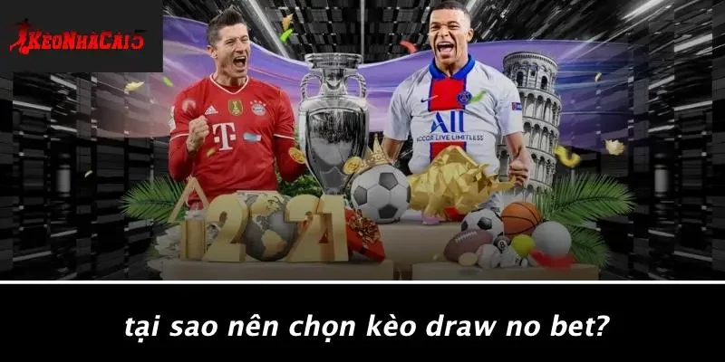 Tại Sao Nên Chọn Kèo Draw No Bet?