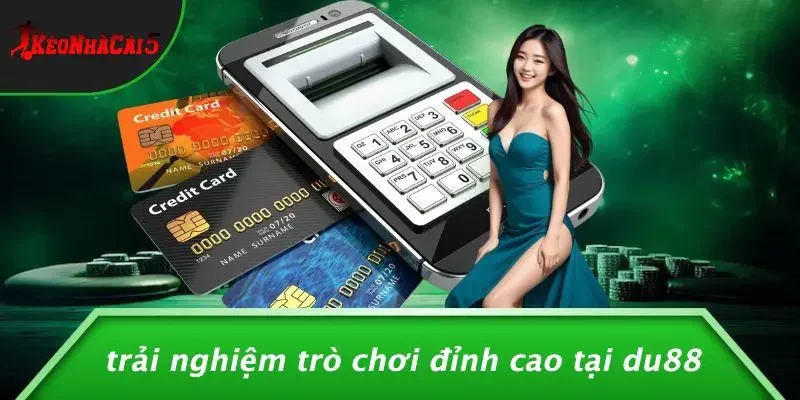 Trải Nghiệm Trò Chơi Đỉnh Cao Tại DU88