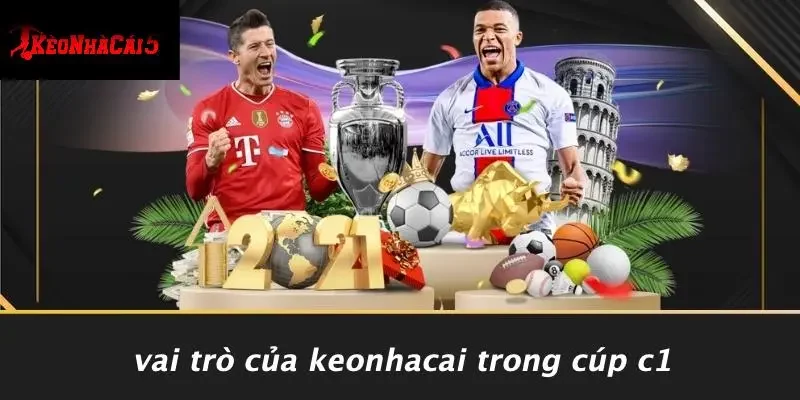 Vai Trò Của Keonhacai Trong Cúp C1
