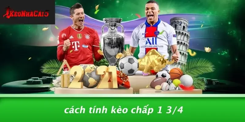 Cách Tính Kèo Chấp 1 3/4