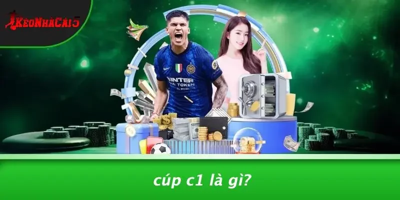 Cúp C1 Là Gì?