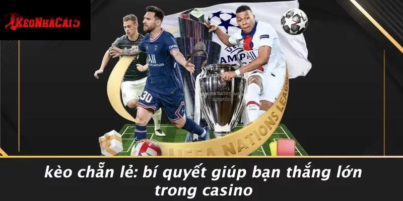 KÈO CHẴN LẺ: BÍ QUYẾT GIÚP BẠN THẮNG LỚN TRONG CASINO