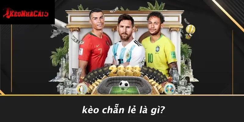 Kèo Chẵn Lẻ Là Gì?