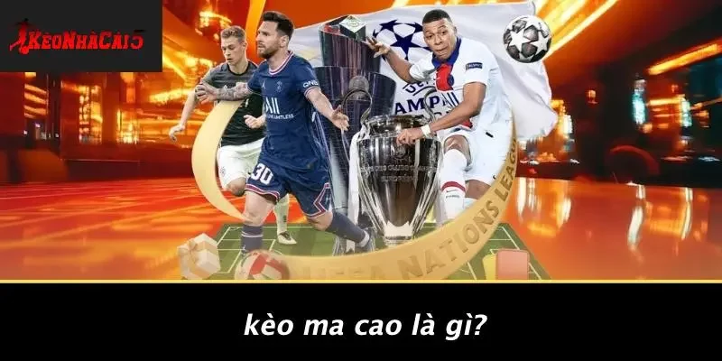 Kèo Ma Cao Là Gì?