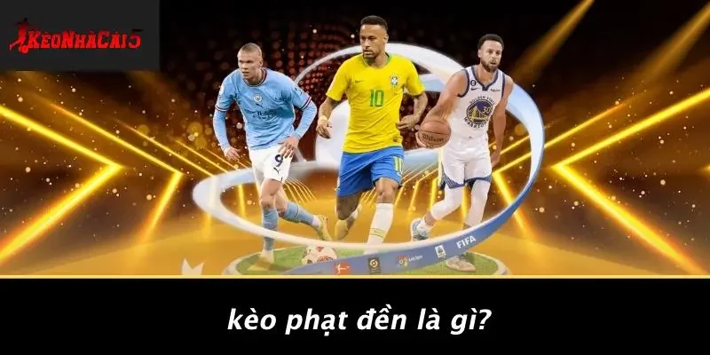Kèo Phạt Đền Là Gì?