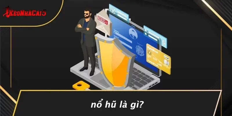 Nổ Hũ Là Gì?