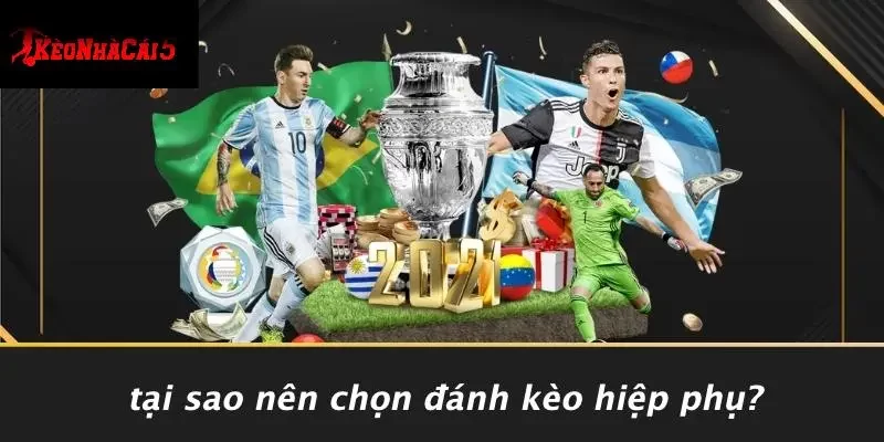 Tại Sao Nên Chọn Đánh Kèo Hiệp Phụ?