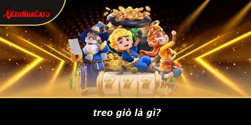 Treo Giò Là Gì?